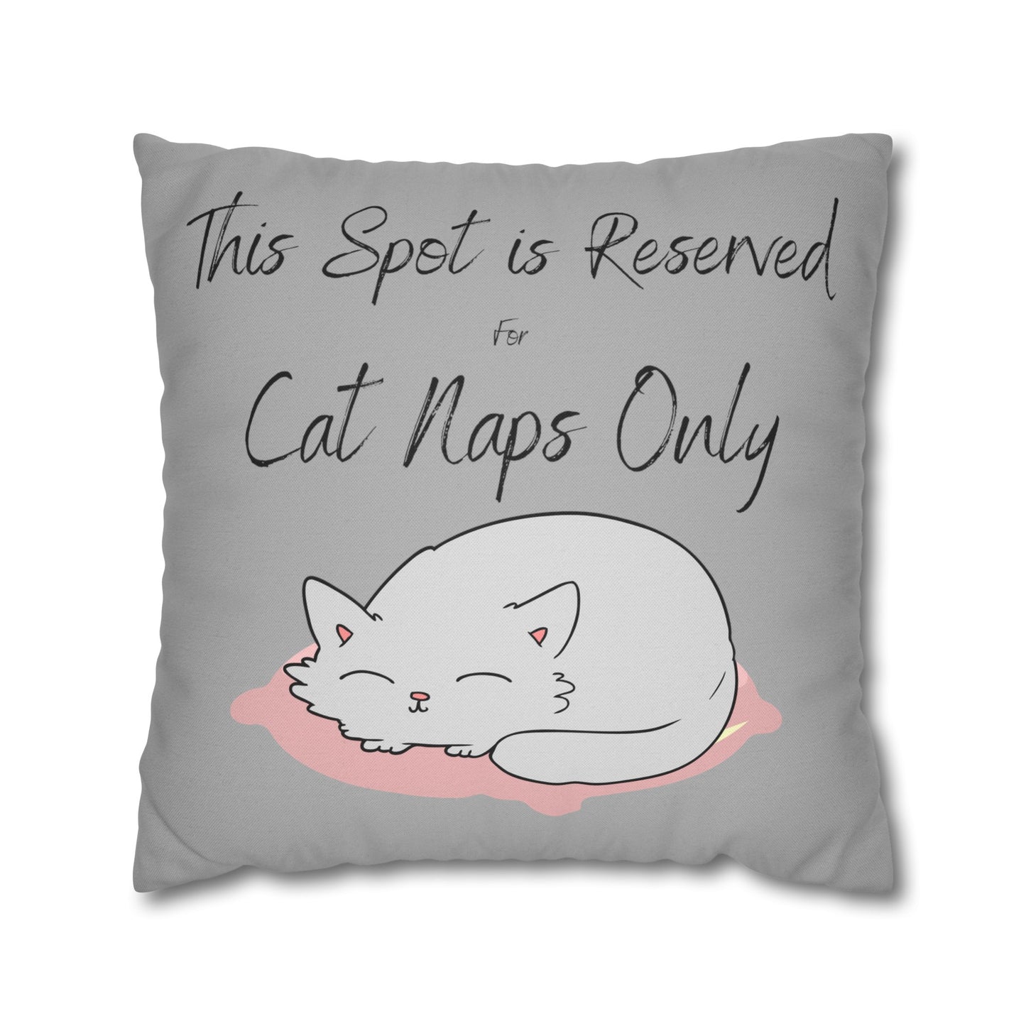 This Spot is Reserved for Cat Naps Only Spun Polyester Square Pillow Case